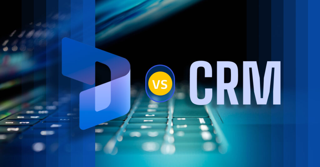 Dynamics 365 CE vs. CRM