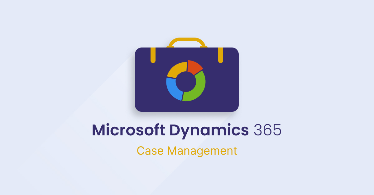 Case Management in Microsoft Dynamics 365 for Customer Service