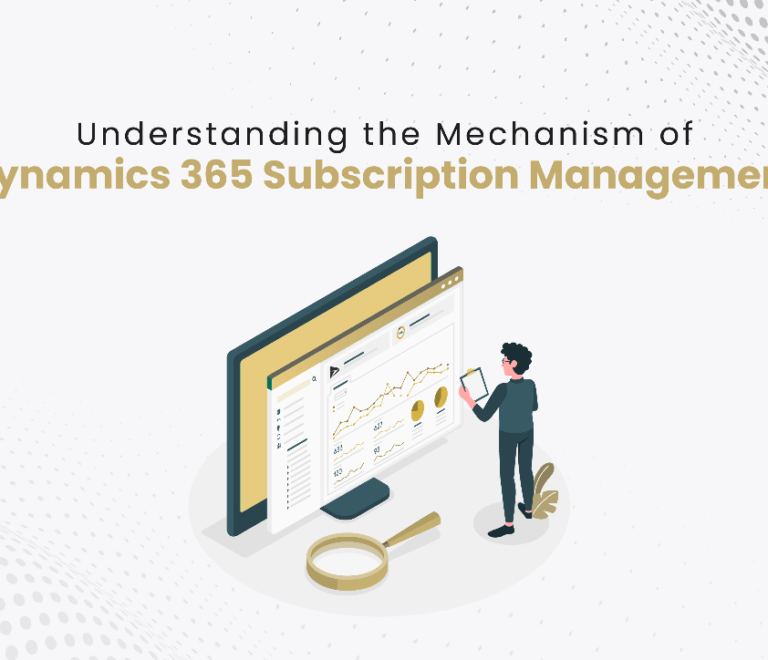 Understanding the Mechanism of Dynamics 365 Subscription Management