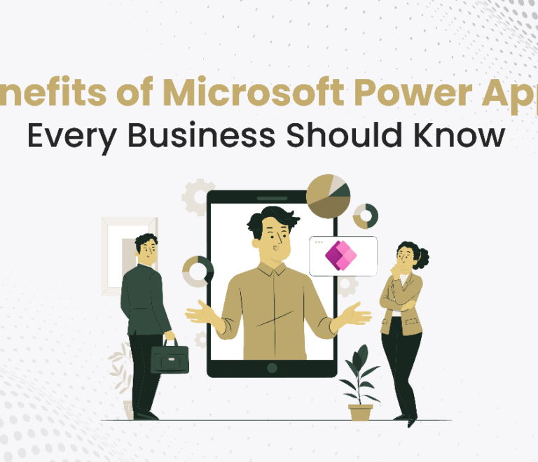 Benefits of Microsoft Power Apps Every Business Should Know