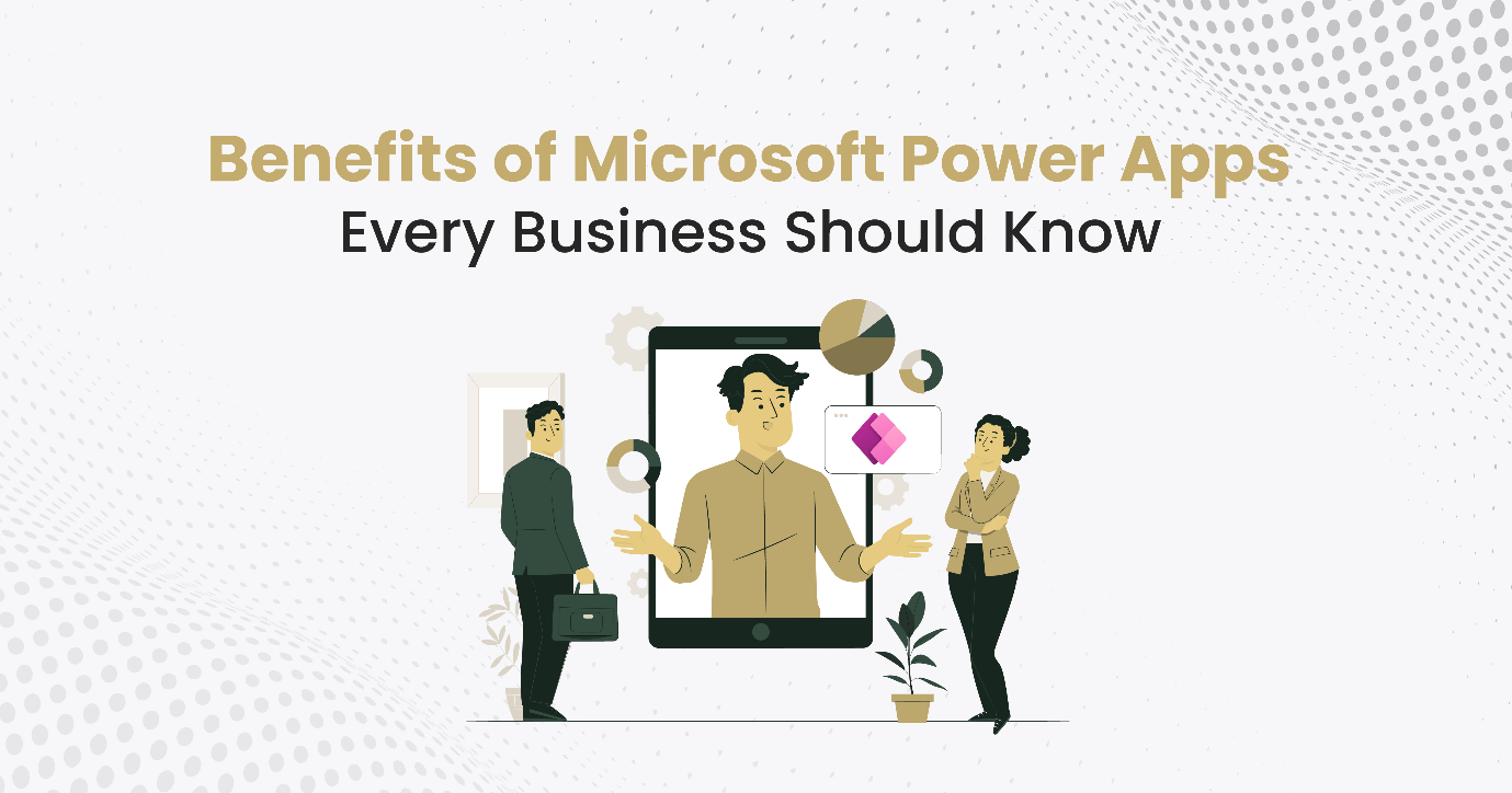 Benefits of Microsoft Power Apps Every Business Should Know