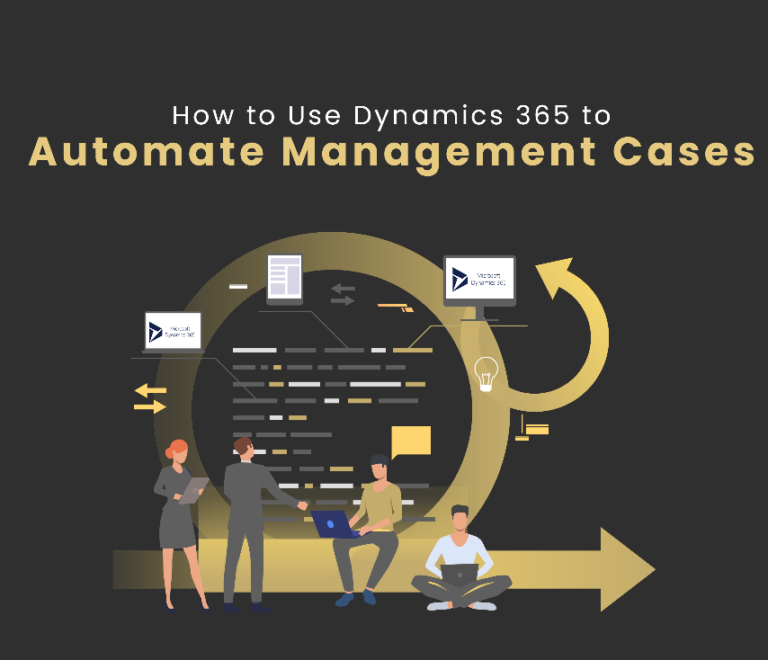 How To Use Dynamics 365 To Automate Management Cases