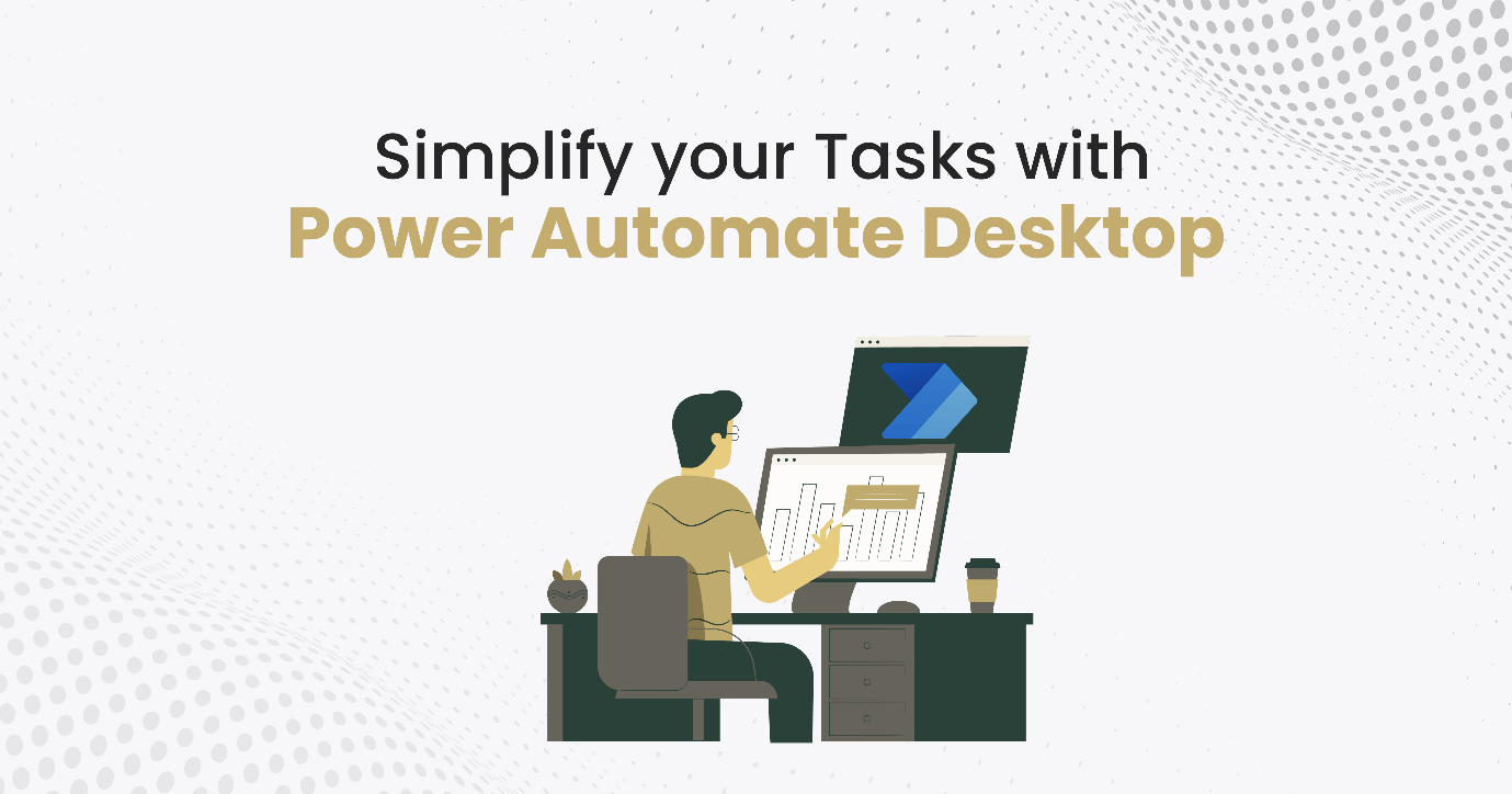 Simplify your Tasks with Power Automate Desktop