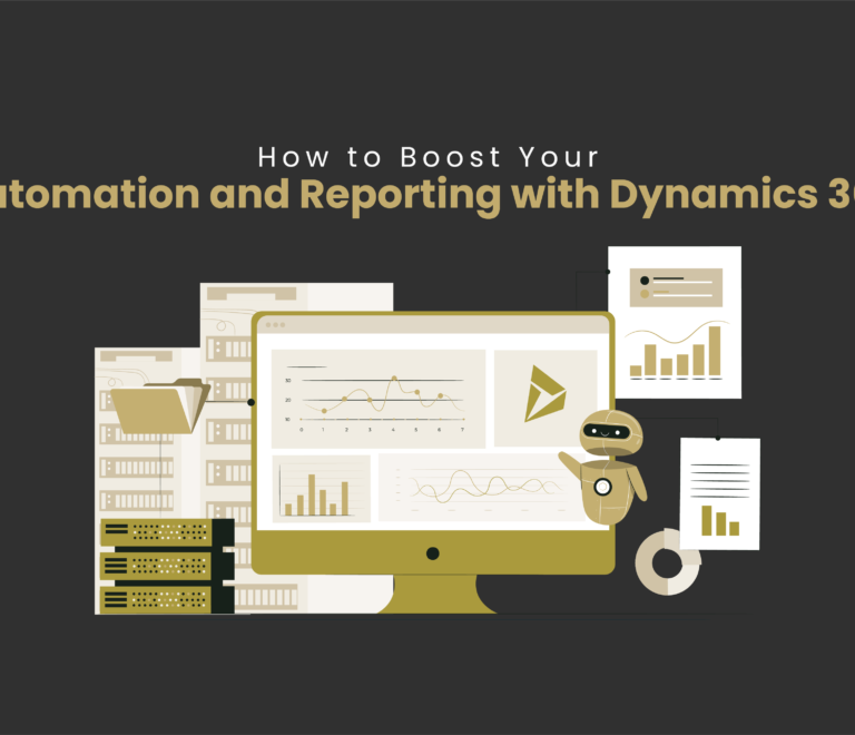 How to Boost Your Automation and Reporting with Dynamics 365