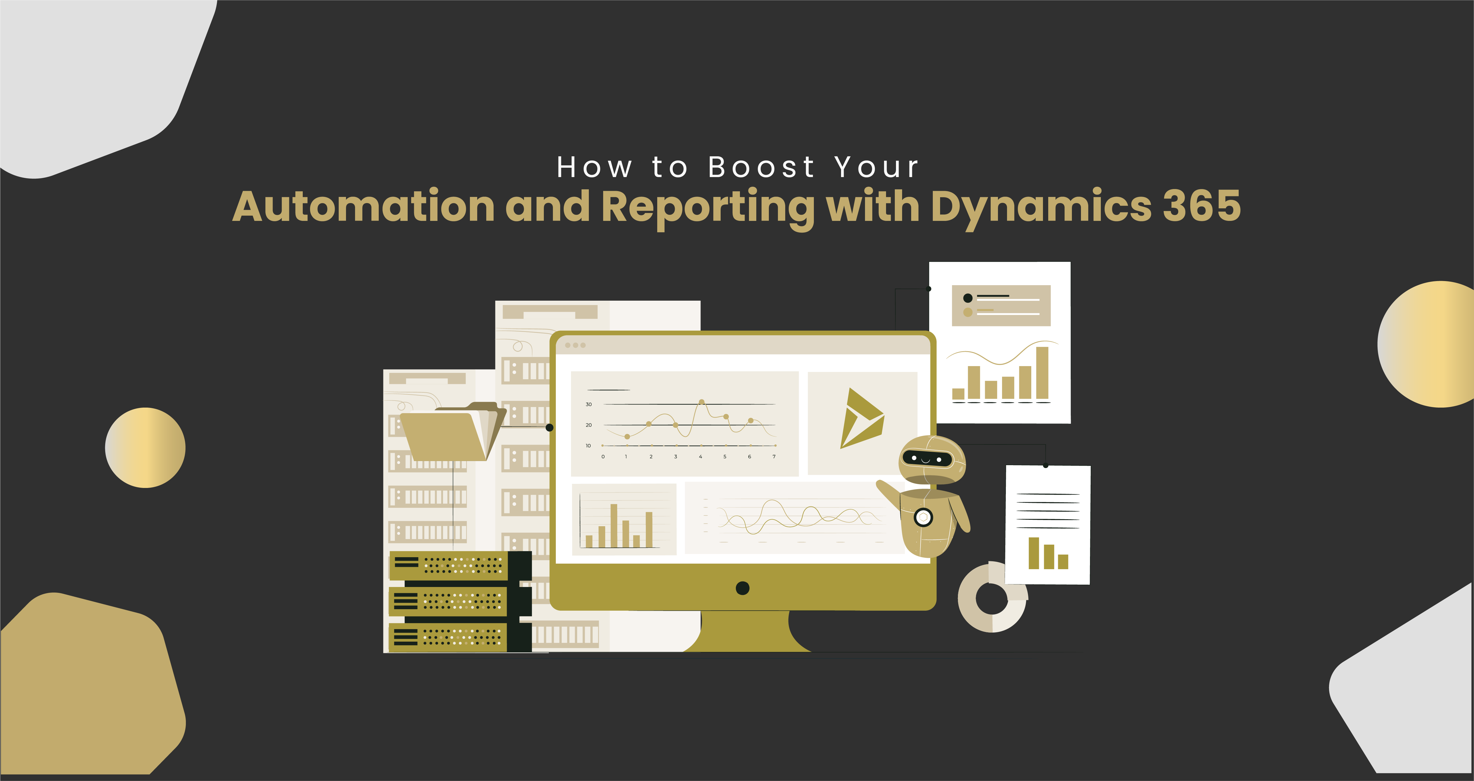 How to Boost Your Automation and Reporting with Dynamics 365