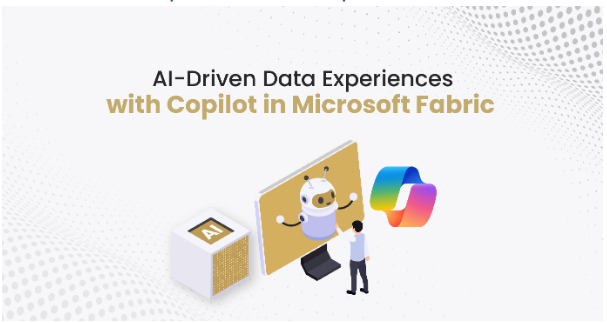AI-Driven Data Experiences with Copilot in Microsoft Fabric