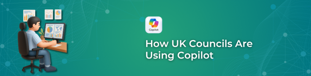 How UK Councils Are Using Copilot